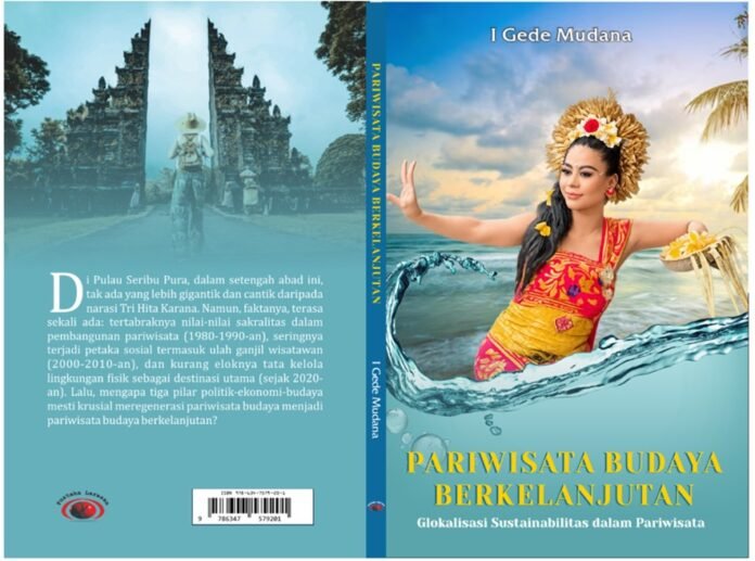 Buku “Pariwisata Budaya Berkelanjutan”: Mewaspadai Pariwisata Budaya Tak Berkelanjutan