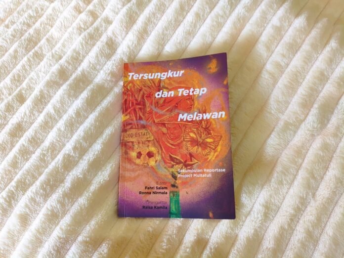 Buku Tersungkur dan Tetap Melawan: Merekam Perlawanan dari Akar Rumput